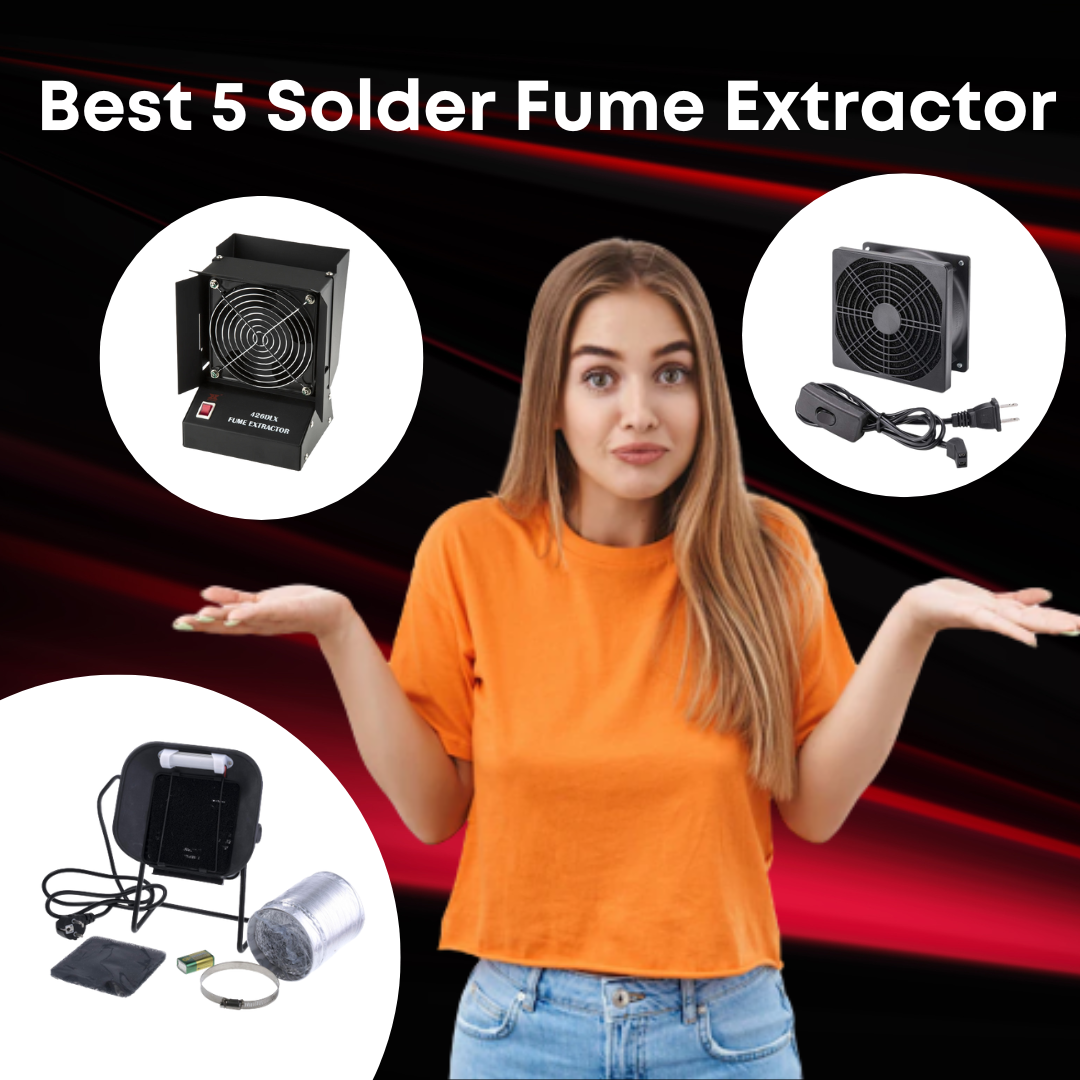 Best 5 Solder Fume Extractor