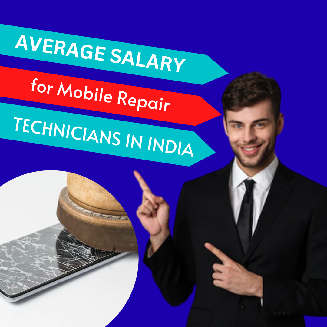 Average Salary for Mobile Repair Technicians in India.