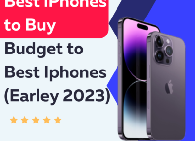 Best iPhones to Buy – Budget to Best Iphones (Earley 2023)